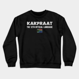 South Africa KakPraat Funny | 12th Official Language Braai | Afrikaans Humor Crewneck Sweatshirt